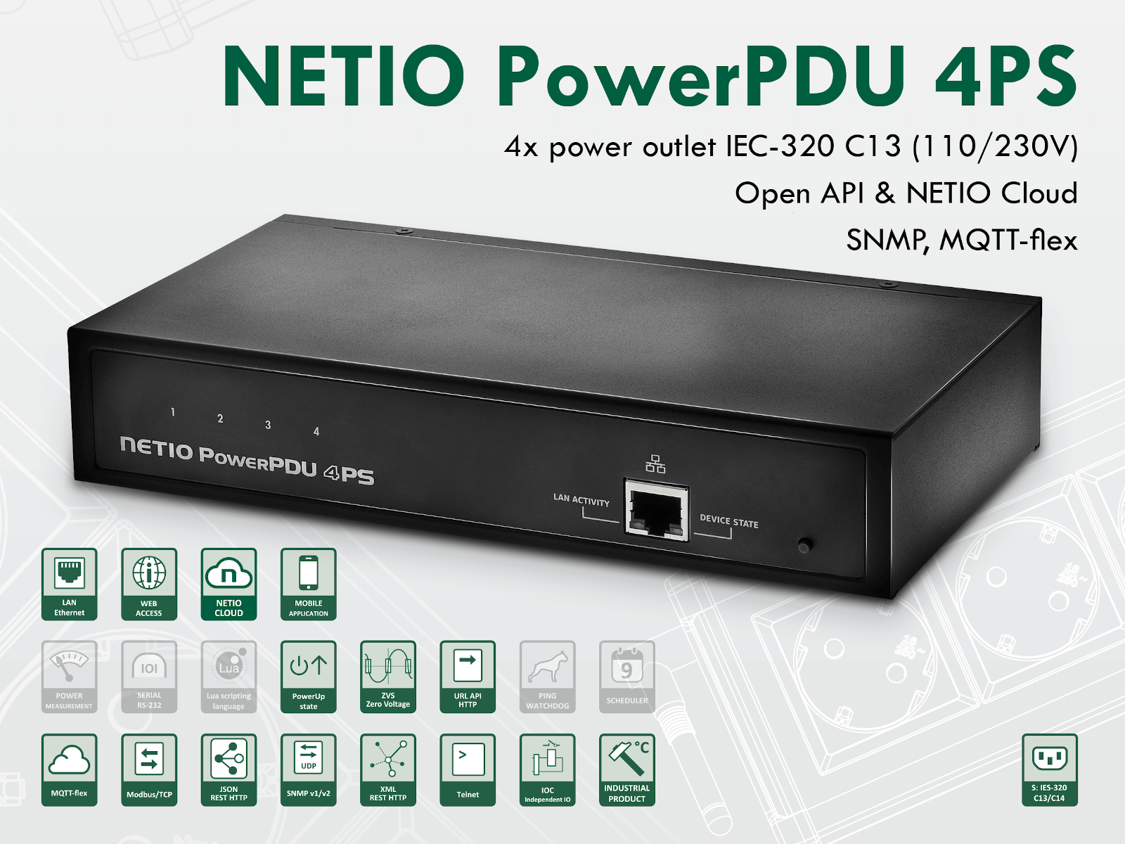 NETIO PowerPDU 4PS in PaperBox with EU power-cable included. LAN PDU with 4x C13 power output, each output can be switched individually, ZVS. NETIO Coud + Several M2M APIs, SNMPv1 &amp; MQTT-flex support